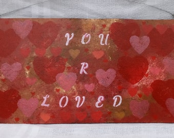 You R Loved Mini Painting Art Sign - Small Sign with Red and Pink Hearts - Gifts Under 30 - Love Gift for Him or Her