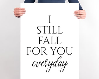 PRINTABLE Black and White Bedroom Poster I Still Fall For You Everyday Large Print Portrait Love Quote Modern Bedroom Typography Above Bed