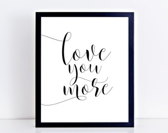 Love You More PRINTABLE Poster Cursive Scripture Writing Black and White Minimalist Bedroom Decor Newlywed Wall Art Love Quote Above Bed