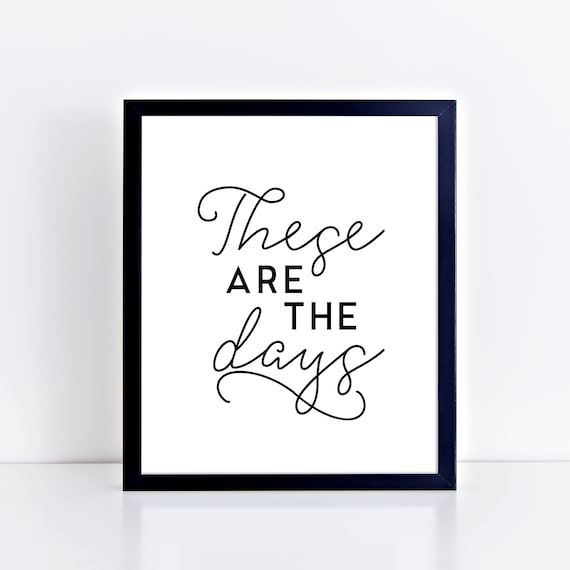 These Are The Days {Poster} These Are The Days {Poster}