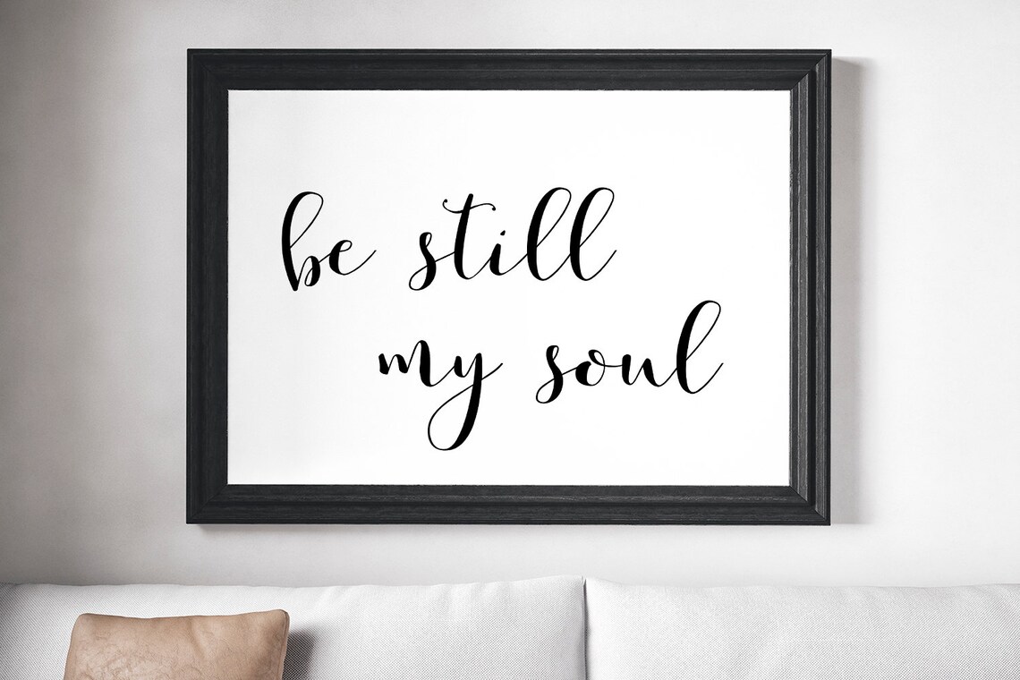 Be Still My Soul PRINTABLE Poster Large Print Above Bed Quote - Etsy