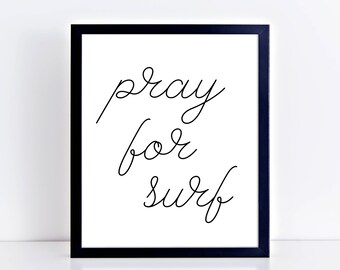 Pray For Surf Printable Poster California Modern Print Beach Print Surfing Quote Large Wall Art Minimalist Surf Poster