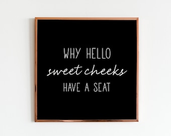 Why Hello Sweet Cheeks Printable Wall Art for Bathroom Landscape Print Bathroom Sign Digital Download, Funny Bathroom Sign Black Background