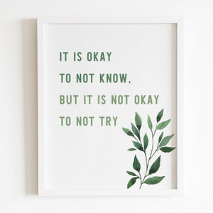 Printable Teacher Art Classroom Calming Classroom Decoration Nature Themed, It Is Okay To Not Know It Is Not Okay To Not Try ZAP CCL