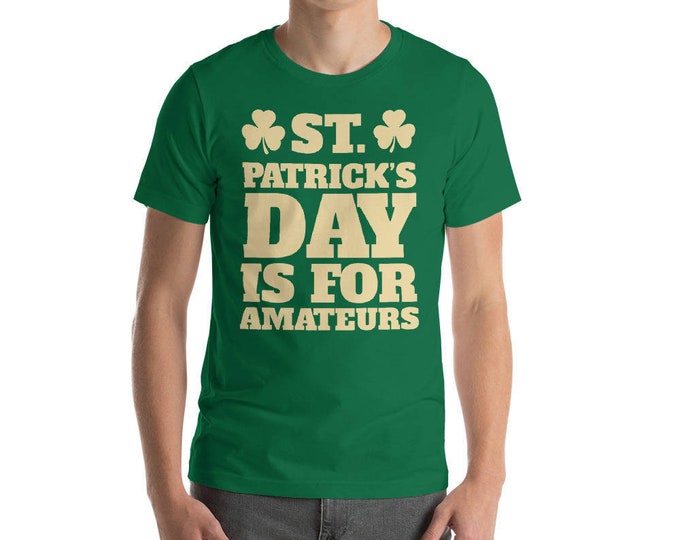 St Patrick's Day is for Amateurs t-shirt St Patrick Day Shamrock Shirt