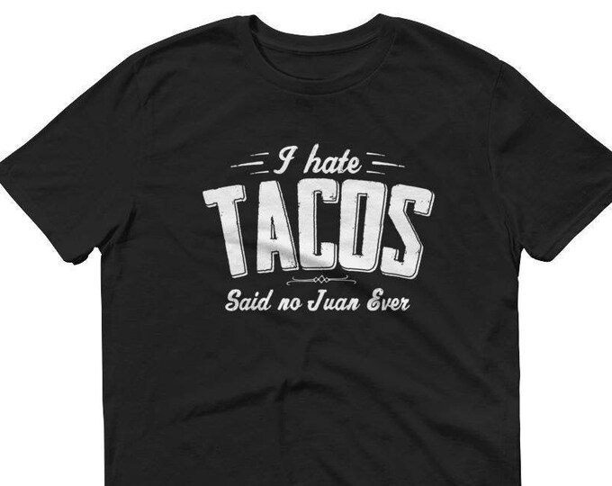 i hate Tacos said no juan ever  t-shirt - cinco de mayo Shirt, taco shirt for him, Tacos party, taco Tuesday