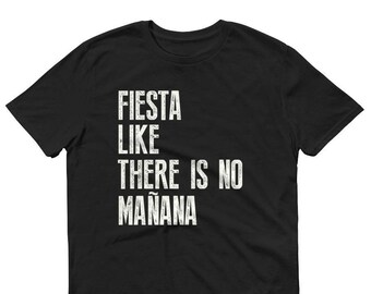 fiesta like there's no manana t-shirt - Cinco de mayo shirt