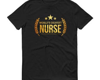 Nurse Gift,  World's Okayest Nurse t-shirt - graduation gifts for male - thank you gifts for nurses