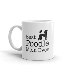 Best Poodle Mom Ever Coffee Mug for Poodle Dog Owners  Poodle Lover Gift