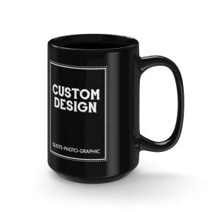 Custom Black Mug - Custom Black coffee mug with name / Logo / Photo / saying / Quote / Black Office Mug self gift 11oz/15oz Black/White