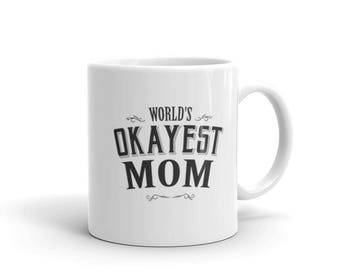 World's Okayest Mom Coffee Mug, mom mug, gift for mom, mom gift, mothers day gift, new mom mug, new mom gift, mom coffee mug, funny mom mug