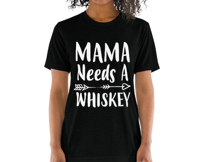 Funny Mom shirt- Mom gifts Mama Needs A Whiskey t-shirt, Funny Mom shirts with sayings - - Mom gift for Christmas Birthday Mother's day