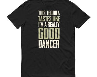 Tequila Shirt for Men, This Tequila tastes Like I'm a really good dancer t-shirt - Tequila Drinking shirt, tequila shirt, tacos and tequila