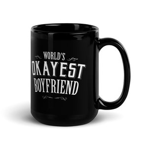 boyfriend birthday gift, Boyfriend gift Mug, World&#39;s Okayest Boyfriend Coffee Mug, boyfriend anniversary gift