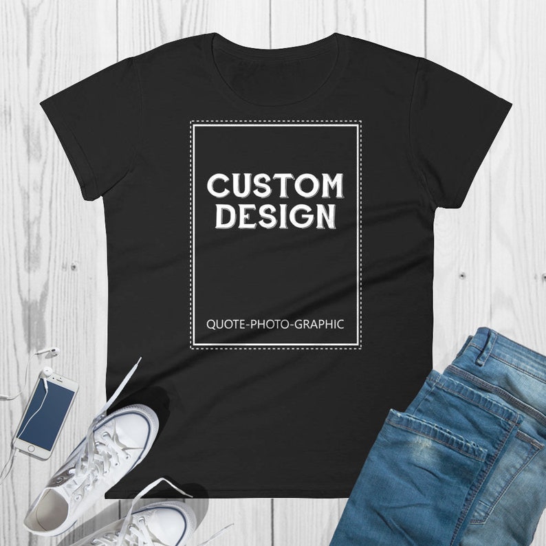 a t - shirt with the words custom design on it