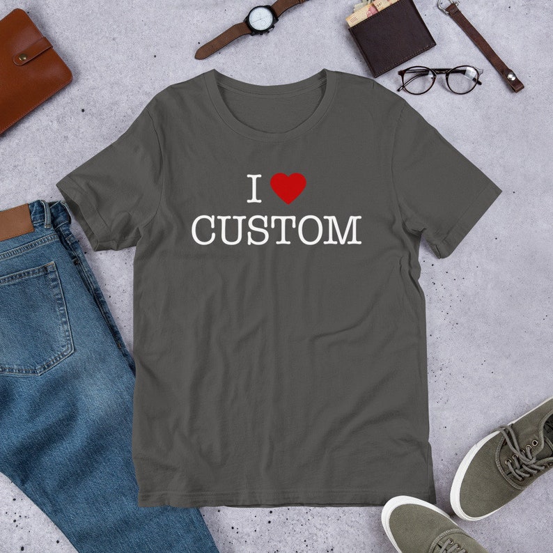 Custom I Heart T-Shirt. I Love YOUR TEXT Shirt. Personalize Your Own Ending. Personalised self gift image 4