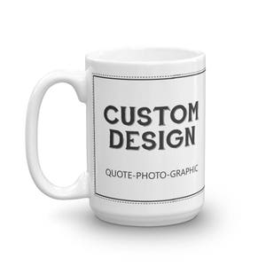 Personalized Coffee Mug Custom Mug Picture Photo Text Logo Dog printed Mug Custom Mug With your photo Logo Graphic custom text quote image 7