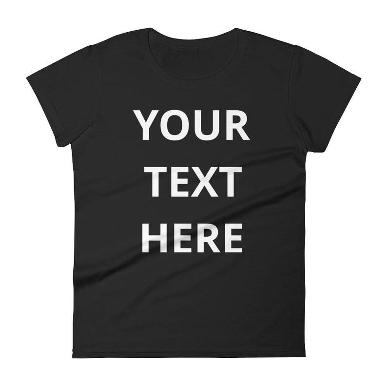 a women's black t - shirt with the text your text here