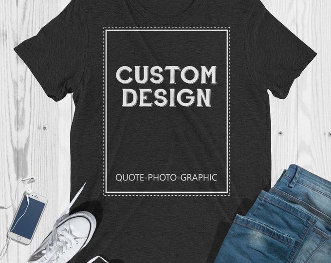 Personalized Unisex Triblend Short Sleeve T-Shirt  - Customize With your photo - Logo - Graphic custom text quote 3413