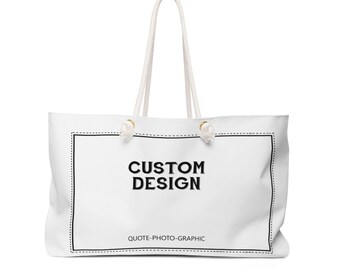 Personalized Weekender Bag  - Customize With your photo - Logo - Graphic custom text quote self gift