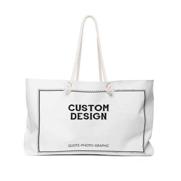 Personalized Weekender Bag  - Customize With your photo - Logo - Graphic custom text quote self gift