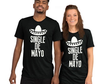 Single de mayo t-shirt - Cinco de mayo shirt, Tequila Shirt, funny drinking shirt, tequila shirt, tacos and tequila, funny tequila shirt