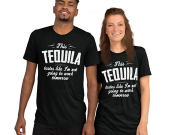 this Tequila taste like i not going to work tomorrow t-shirt - Tequila shirt