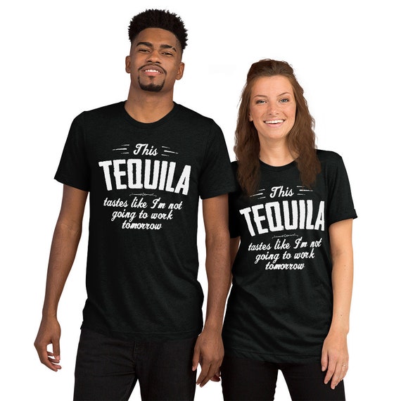 This Tequila Tastes Like Not Going To Work Tomorrow T-Shirt This Tequila Tastes Like Not Going To Work Tomorrow T-Shirt