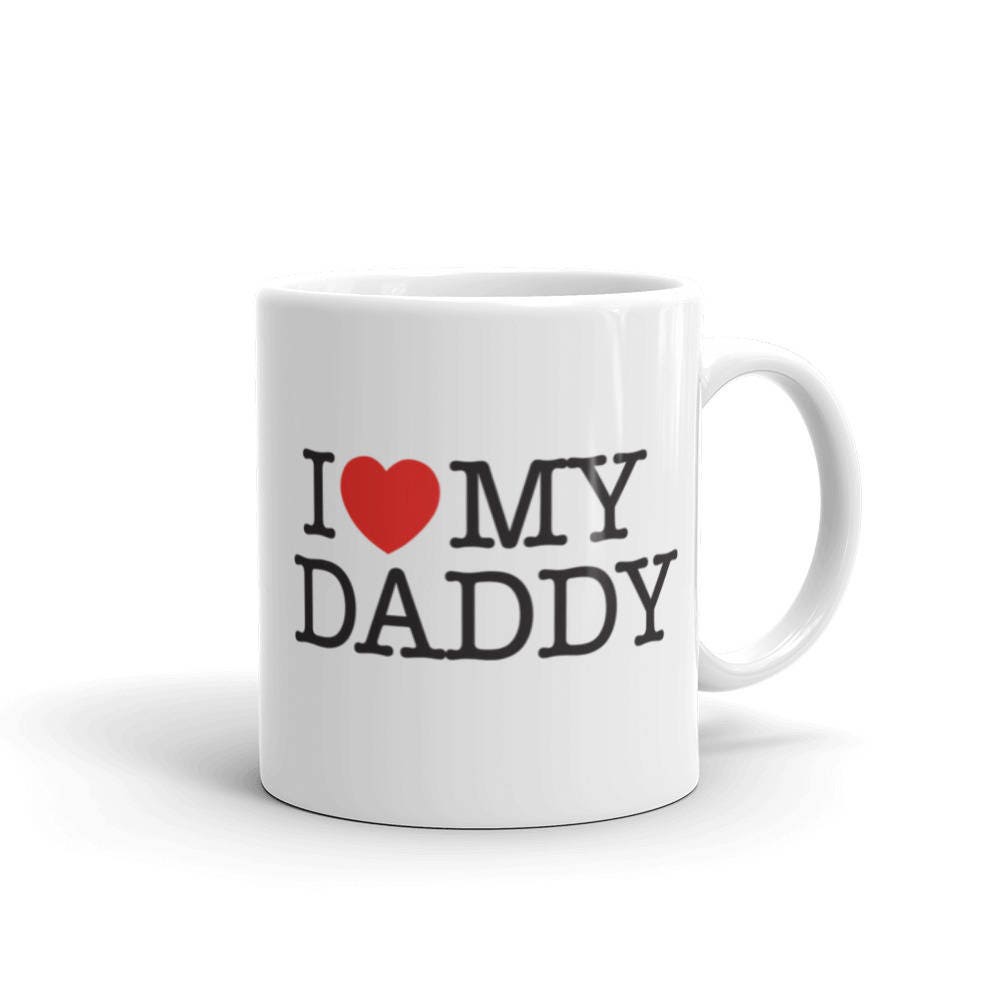 i love my daddy mug