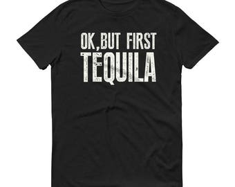 Ok but first Tequila t-shirt, funny tequila shirt, tequila t shirt, tequila gifts, tequila costume, tequila es mi amigo