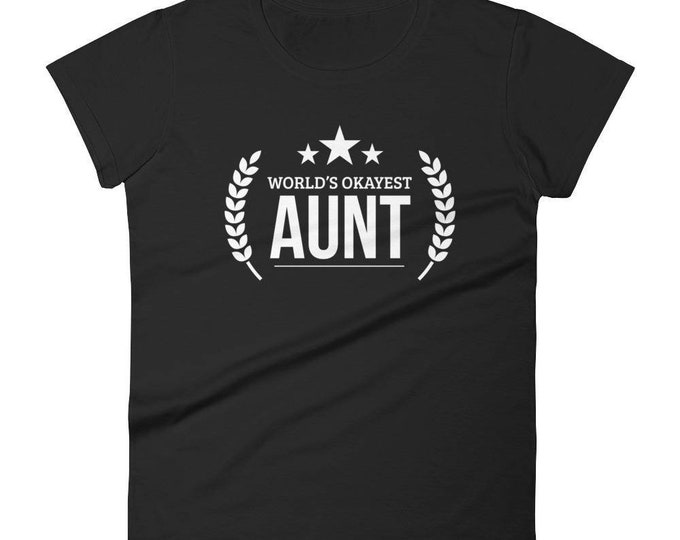 Aunt shirt for adults,  World's Okayest Aunt - Best Birthday gift for aunt - Gift for new aunts, best auntie ever, aunt birthday gift