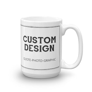 Personalized Coffee Mug Custom Mug Picture Photo Text Logo Dog printed Mug Custom Mug With your photo Logo Graphic custom text quote image 1