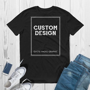 a t - shirt with the words custom design on it