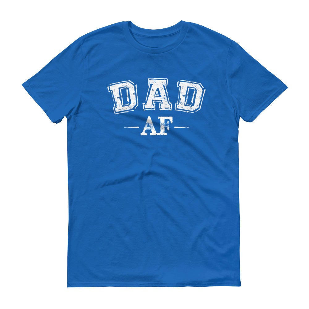Dad Shirt Dad AF T-shirt Fathers Day 