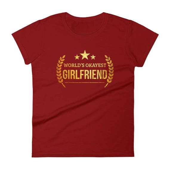 World's Okayest Girlfriend T-Shirt World's Okayest Girlfriend T-Shirt