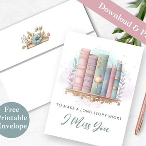 May include: Printable card featuring a watercolour illustration of a bookshelf with colourful books. The text on the card reads "To make a long story short, I miss you."