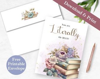 You are Literally the Best Printable Greeting Card and Envelope for Teacher | INSTANT DOWNLOAD PDF | Floral Book Lover Digital Card Template