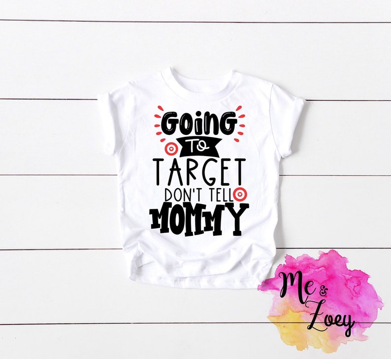 Going To Target Dont Tell Mommy Target Shirt Target Lover Etsy