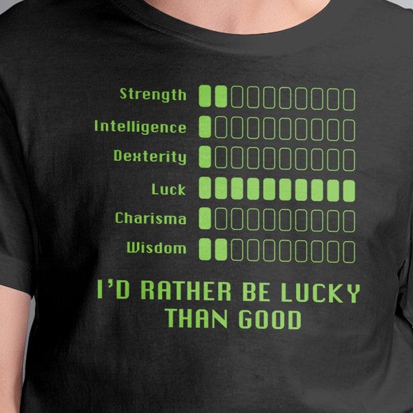 Role Playing Video Game T-Shirt | Lucky Rather Than Good Gaming T-shirt Designed For Role Playing Gamers | Video Game Gift | Epic Game Wear
