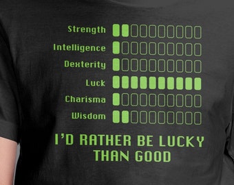 Role Playing Video Game T-Shirt | Lucky Rather Than Good Gaming T-shirt Designed For Role Playing Gamers | Video Game Gift | Epic Game Wear