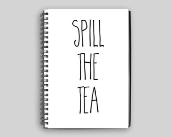 Spill the Tea Notebook // Funny Notebook // Quote Notebook // Spiral Notebook // Spill the Tea Journal // Gift for Her