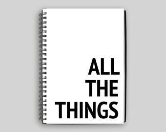 All the Things Notebook | Funny Notebook | Quote Notebook | Spiral Notebook | All the Things Journal | New Job Gift for Her | To Do List