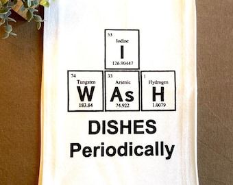 Periodic Table Chemistry Humor Flour Sack Kitchen Towel Funny Science Nerd Gift For Graduating College Bound Science Chemistry Major Gift