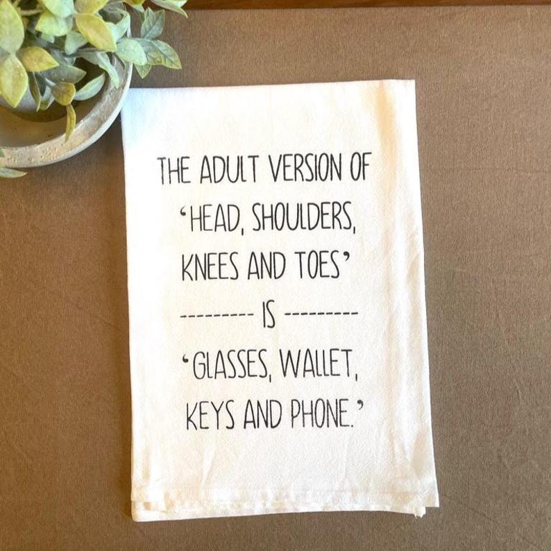 Funny Adult Version Flour Sack Tea Towel, Glasses Wallet Keys Phone Kitchen Towel Screen Printed White Cotton Towel Hostess Humor Gift Decor The Adult Version Of Head, Shoulders, Knees and Toes is Glasses, Wallet, Keys and Phone Kitchen Tea Towel Screen Printed