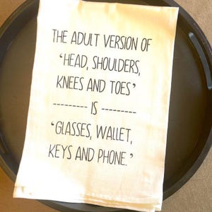 Cotton Textile Dish Cloth Funny Kitchen Towel Adult Humor Design White Absorbent Material Printed Joke Text Birthday Present Friend Housewarming Hostess Appreciation Gift Novelty Gag Item Sarcastic Comedy Perfect Kitchen Essential Hemmed The Adult Version Of Head, Shoulders, Knees and Toes is Glasses, Wallet, Keys and Phone Kitchen Tea Towel Screen Printed
