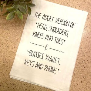 Cotton Textile Dish Cloth Funny Kitchen Towel Adult Humor Design White Absorbent Material Printed Joke Text Birthday Present Friend Housewarming Hostess Appreciation Gift Novelty Gag Item Sarcastic Comedy Perfect Kitchen Essential Hemmed The Adult Version Of Head, Shoulders, Knees and Toes is Glasses, Wallet, Keys and Phone Kitchen Tea Towel Screen Printed