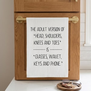 Funny Adult Version Flour Sack Tea Towel, Glasses Wallet Keys Phone Kitchen Towel Screen Printed White Cotton Towel Hostess Humor Gift Decor The Adult Version Of Head, Shoulders, Knees and Toes is Glasses, Wallet, Keys and Phone Kitchen Tea Towel Screen Printed