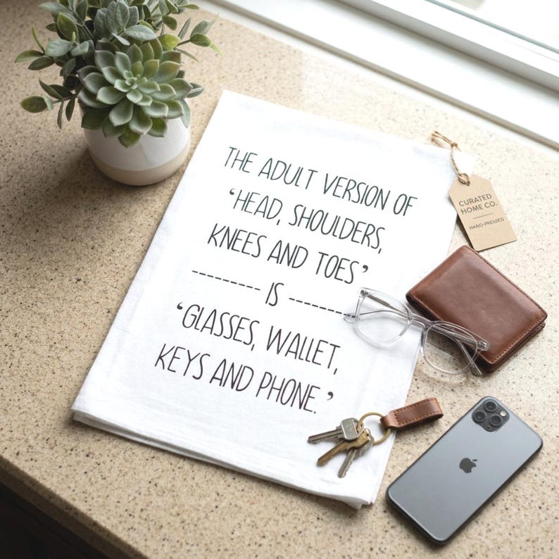 Funny Adult Version Flour Sack Tea Towel, Glasses Wallet Keys Phone Kitchen Towel Screen Printed White Cotton Towel Hostess Humor Gift Decor The Adult Version Of Head, Shoulders, Knees and Toes is Glasses, Wallet, Keys and Phone Kitchen Tea Towel Screen Printed