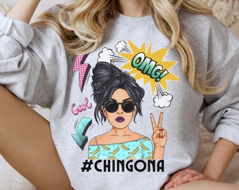 Chingona sweatshirt, latina tops, latina power graphic sweatshirt, funny latina shirt,  empowered latina gift, latina queen sweater