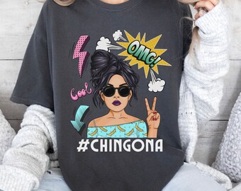 Chingona Comfort Colors tshirt, latina tops, latina power pop art graphic tshirt, funny latina shirt,  empowered latina gift, latina queen